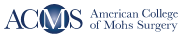 American College of Mohs Surgery